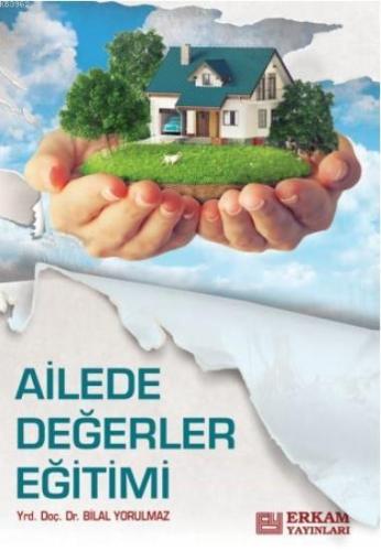 Ailede Değerler Eğitimi | Bilal Yorulmaz | Erkam Yayınları