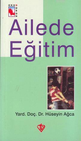 Ailede Eğitim | Hüseyin Ağca | Türkiye Diyanet Vakfı Yayınları