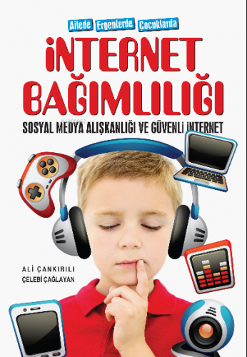 Ailede Ergenlerde Çocuklarda İnternet Bağımlılığı ;Sosyal Medya Alışka