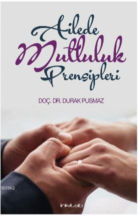 Ailede Mutluluk Prensipleri | Durak Pusmaz | İnkılâb Yayınları