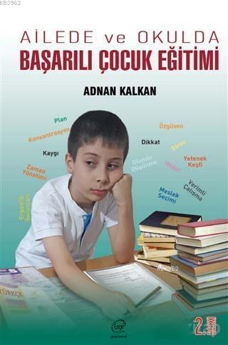 Ailede ve Okulda Başarılı Çocuk Eğitimi | Adnan Kalkan | Çizge Yayıncı