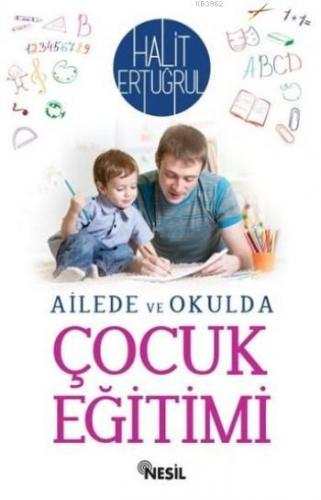 Ailede ve Okulda Çocuk Eğitimi | Halit Ertuğrul | Nesil Yayınları