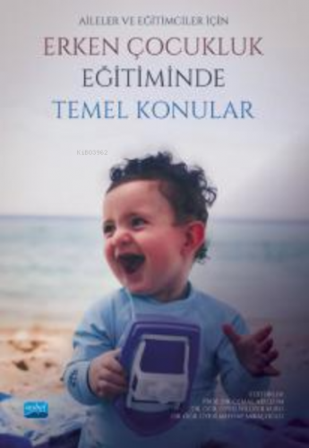 Aileler ve Eğitimciler İçin Erken Çocukluk Eğitiminde Temel Konular | 