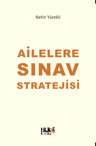 Ailelere Sınav Stratejisi | Nehir Yürekli | Tilki Kitap