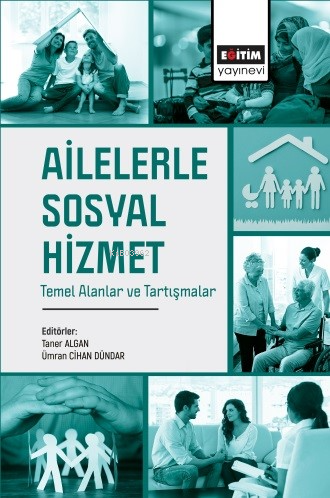 Ailelerle Sosyal Hizmet Temel Alanlar ve Tartışmalar | Taner Algan | E