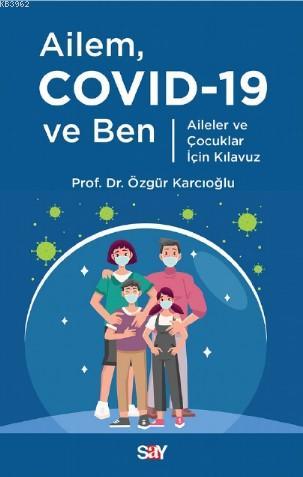 Ailem Covid-19 ve Ben; Aileler ve Çocuklar İçin Kılavuz | Özgür Karcıo