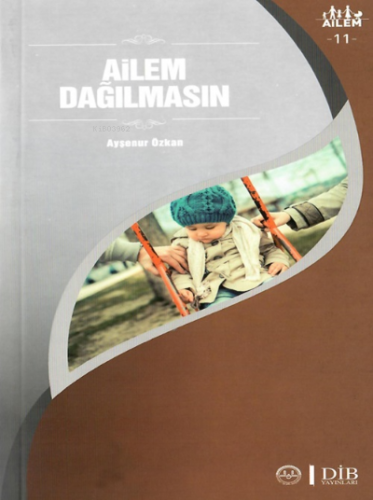 Ailem Dağılmasın ;Ailem 11 | Ayşenur Özkan | Diyanet İşleri Başkanlığı