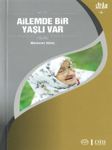 Ailemde Bir Yaşlı Var ;Ailem 4 | Mürüvvet Aktaş | Diyanet İşleri Başka