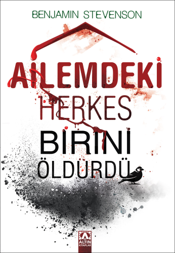 Ailemdeki Herkes Birini Öldürdü | Benjamin Stevenson | Altın Kitaplar