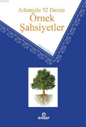 Ailemizle 52 Derste Örnek Şahsiyetler | Gümüş Kalemler | Ensar Neşriya