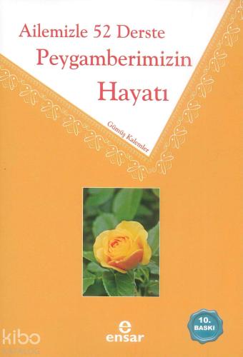 Ailemizle 52 Derste Peygamberimizin Hayatı | Gümüş Kalemler | Ensar Ne