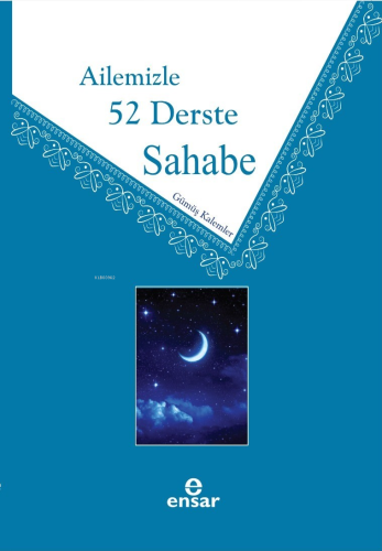 Ailemizle 52 Derste Sahabe | Gümüş Kalemler | Ensar Neşriyat