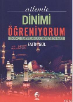 Ailemle Dinimi Öğreniyorum; İnanç, İbadet, Ahlak, Siyer ve 54 Farz | F