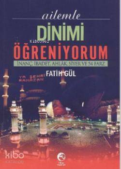 Ailemle Dinimi Öğreniyorum; İnanç, İbadet, Ahlak, Siyer ve 54 Farz | F