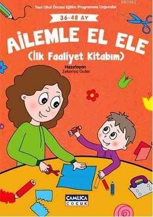 Ailemle El Ele (36-48 ay); İlk Faaliyet Kitabım | Zekeriya Guter | Çam