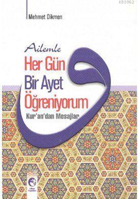 Ailemle Her Gün Bir Ayet Öğreniyorum; Kur'an'dan Mesajlar | Mehmet Dik