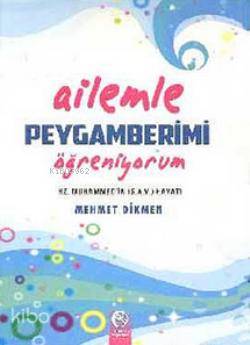 Ailemle Peygamberimi Öğreniyorum; Hz. Peygamber (s.a.v.)'in Hayatı | M