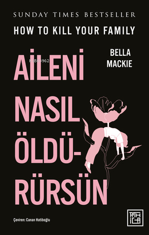 Aileni Nasıl Öldürürsün | Bella Mackie | Athica Yayınları