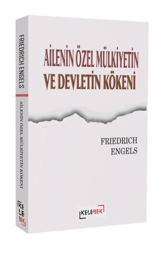 Ailenin Özel Mülkiyetin Ve Devletin Kökenleri | Friedrich Engels | Kel