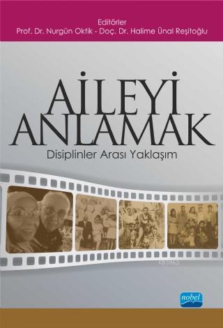 Aileyi Anlamak; Disiplinler Arası Yaklaşım | Nurgün Oktik | Nobel Akad