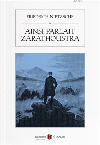 Ainsi Parlait Zarathoustra | Friedrich Nietzsche | Karbon Kitaplar