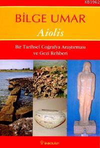 Aiolis; Bir Tarihsel Coğrafya Araştırması ve Gezi Rehberi | Bilge Umar