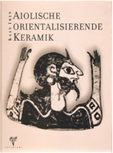 Aiolische Orientalisierende Keramik | Kaan İren | Ege Yayınları