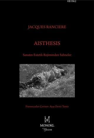 Aisthesis; Sanatın Estetik Rejiminden Sahneler | Jacques Ranciere | Mo