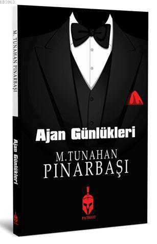 Ajan Günlükleri | M. Tunahan Pınarbaşı | Patriot Yayınları