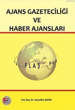 Ajans Gazeteciliği ve Haber Ajansları | Muzaffer Şahin | Pelikan Yayın