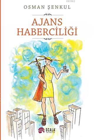 Ajans Haberciliği | Osman Şenkul | Scala Yayıncılık