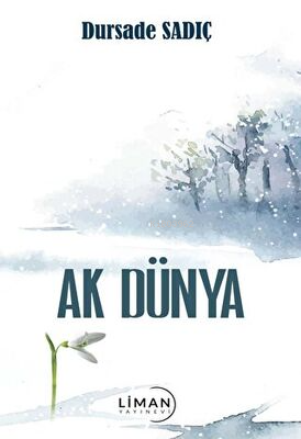 Ak Dünya | Dursade Sadıç | Liman Yayınevi