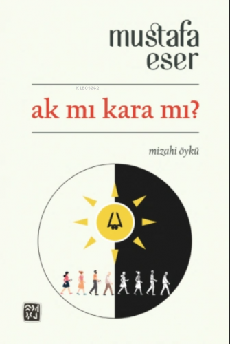 Ak mı Kara mı? | Mustafa Eser | Kutlu Yayınevi