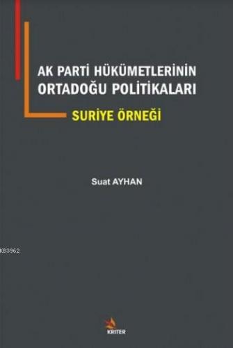 AK Parti Hükümetlerinin Ortadoğu Politikaları Suriye Örneği | Suat Ayh