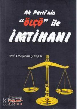 Ak Parti'nin Ölçü ile İmtihanı | Şaban Şimşek | Barış Platin Kitabevi