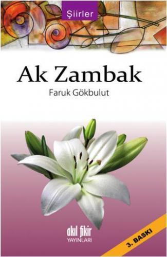 Ak Zambak | Faruk Gökbulut | Akıl Fikir Yayınları