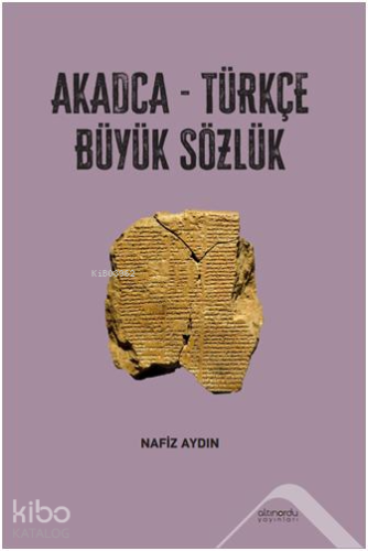 Akadca - Türkçe Büyük Sözlük | Nafiz Aydın | Altınordu Yayınları