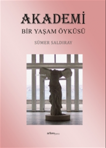 Akademi Bir Yaşam Öyküsü | Sümer Saldıray | Arkeo Pera