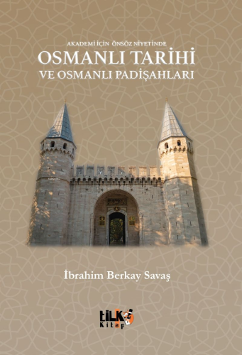 Akademi İçin Önsöz Niyetinde Osmanlı Tarihi ve Osmanlı Padişahları | İ