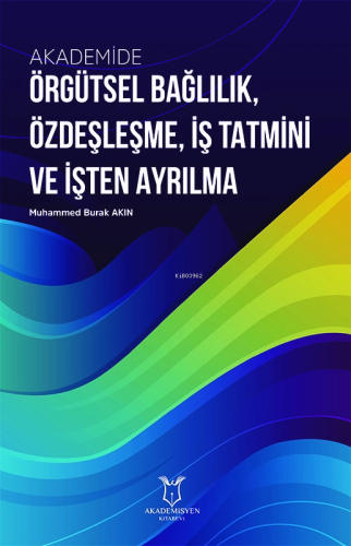 Akademide Örgütsel Bağlılık, Özdeşleşme, İş Tatmini ve İşten Ayrılma |