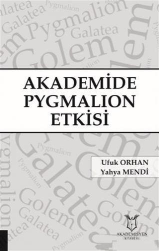 Akademide Pygmalion Etkisi | Yahya Mendi | Akademisyen Kitabevi