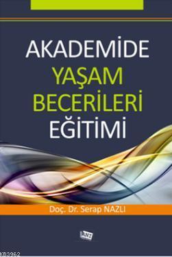 Akademide Yaşam Becerileri Eğitimi | Serap Nazlı | Anı Yayıncılık