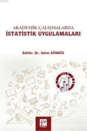 Akademik Çalışmalarda İstatistik Uygulamaları | Selim Gündüz | Gazi Ki