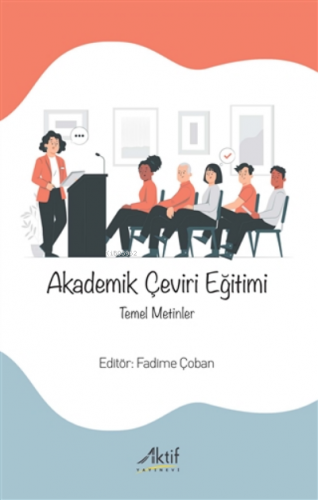 Akademik Çeviri Eğitimi;Temel Metinler | Fadime Çoban | Aktif Yayınevi