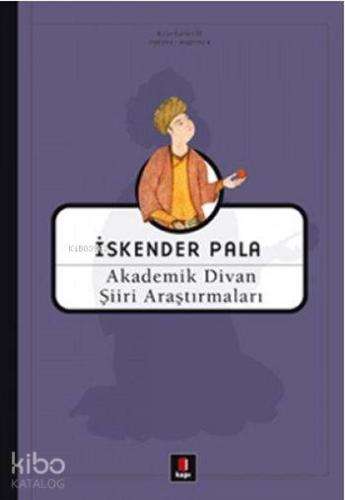 Akademik Divan Şiiri Araştırmaları | İskender Pala | Kapı Yayınları