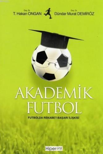 Akademik Futbol; Futbolda Rekabet-Başarı İlişkisi | T. Hakan Ongan | H