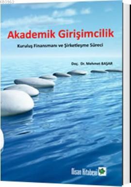 Akademik Girşimcilik; Kuruluş Finansmanı ve Şirketleşme Süreci | Mehme