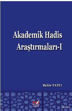 Akademik Hadis Araştırmaları - 1 | Bekir Tatlı | Emin Yayınları