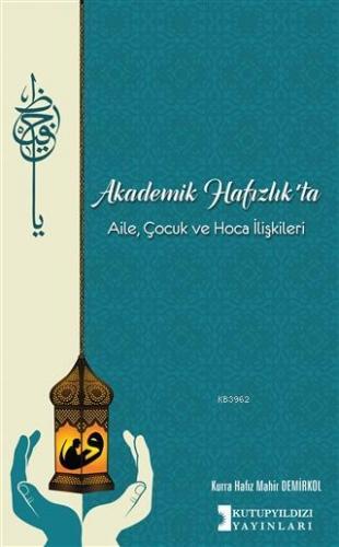 Akademik Hafızlık'ta Aile, Çocuk ve Hoca İlişkileri | Mahir Demirkol |