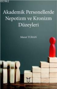 Akademik Personellerde Nepotizm ve Kronizm Düzeyleri | Murat Turan | A